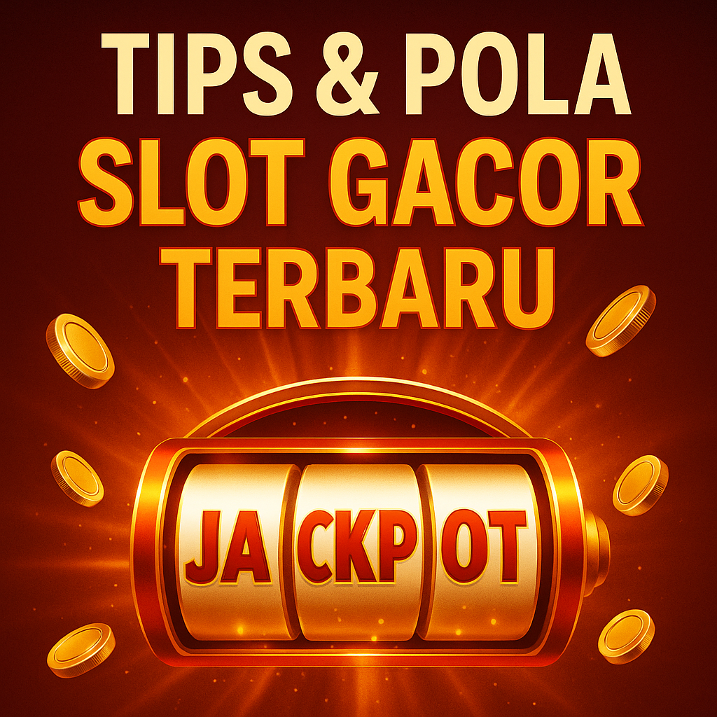 Tips & Pola Slot Gacor Terbaru
