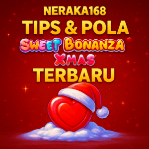 Ilustrasi promosi Sweet Bonanza Xmas bergaya merah dengan logo NERAKA168 di atas, teks “Tips & Pola Sweet Bonanza Xmas Terbaru”, dan permen hati memakai topi Santa di tengah.